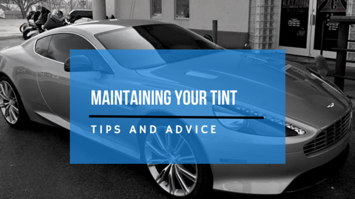 Tips for Keeping Your Tinting in Tip Top Shape